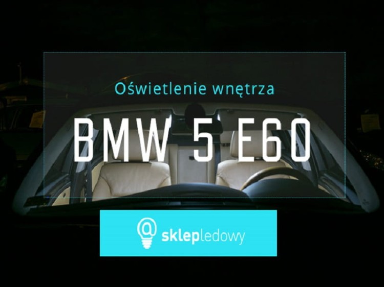BMW E60 Sedan - Zestaw oświetlenie kabiny LED Standard - 16 żarówek 