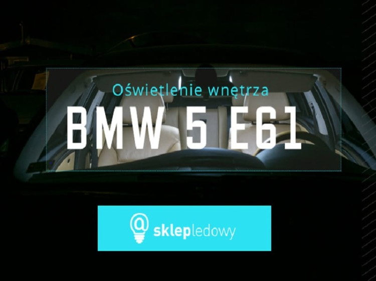 BMW E61 Touring - BMW E92 Coupe - Zestaw oświetlenie kabiny LED Standard - 18 żarówek 