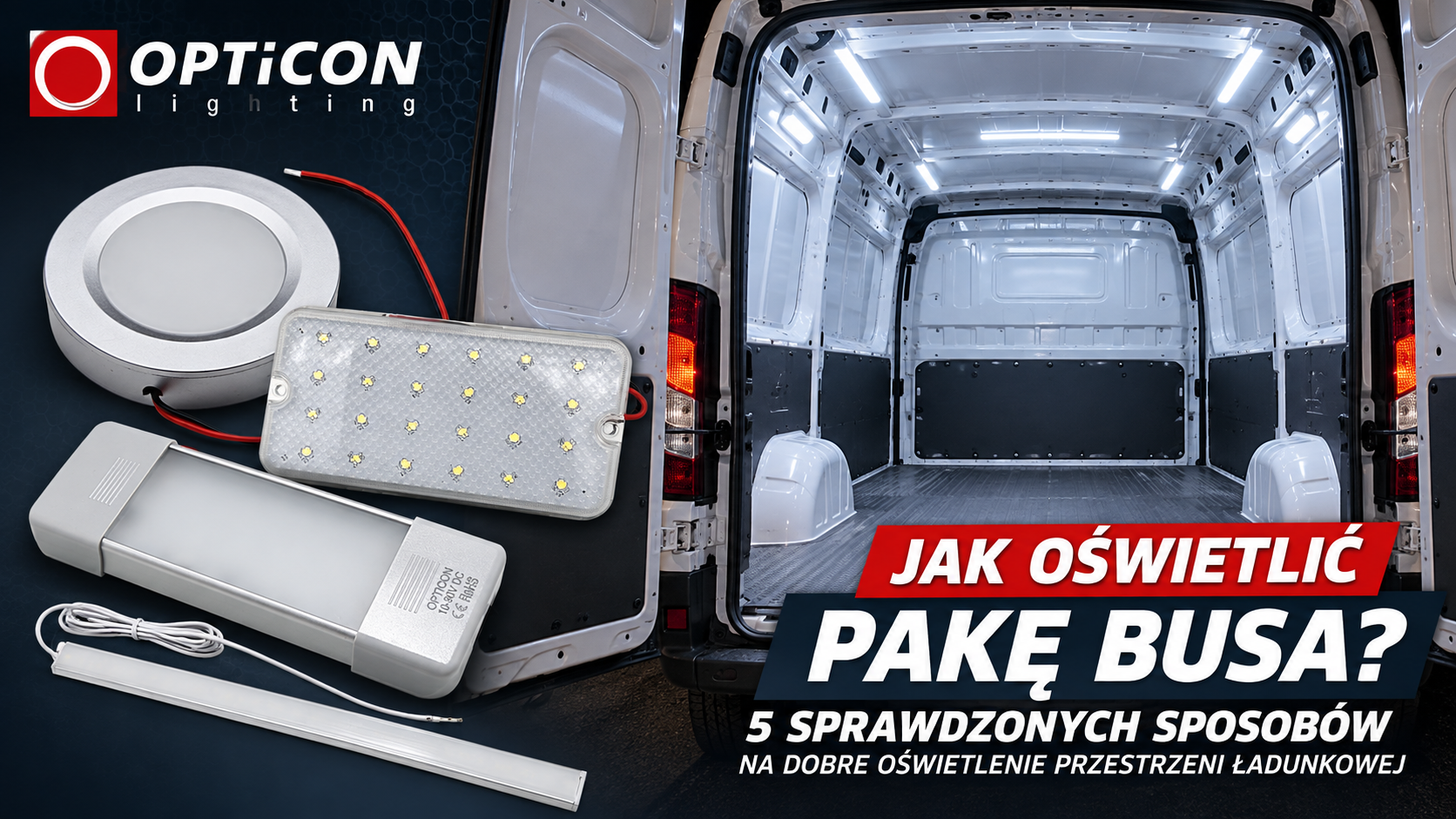 Jak oświetlić pakę busa? 5 sposobów na dobre oświetlenie przestrzeni ładunko Jak oświetlić pakę busa? 5 sposobów na dobre oświetlenie przestrzeni ładunko
